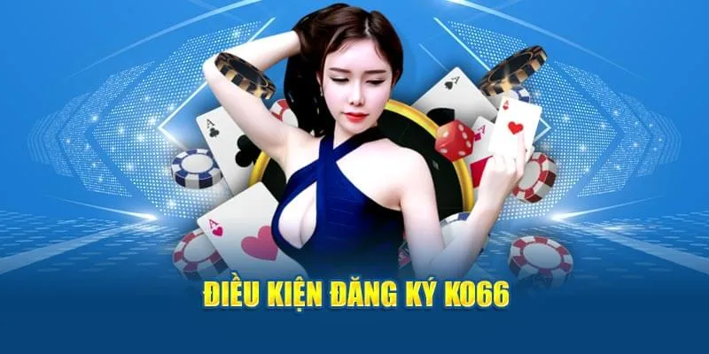 Lợi ích nổi bật khi đăng ký KO66