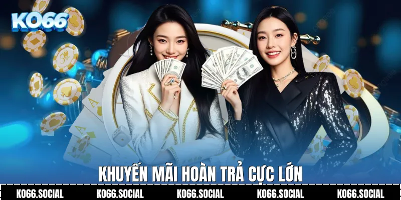 Khuyến mãi hoàn trả cực lớn