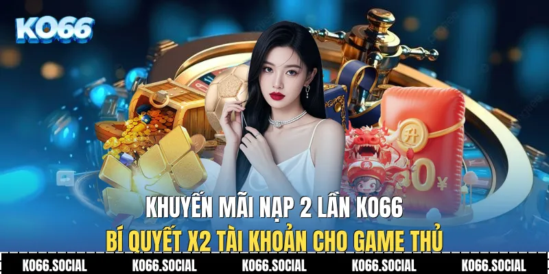 Khuyến Mãi Nạp 2 Lần