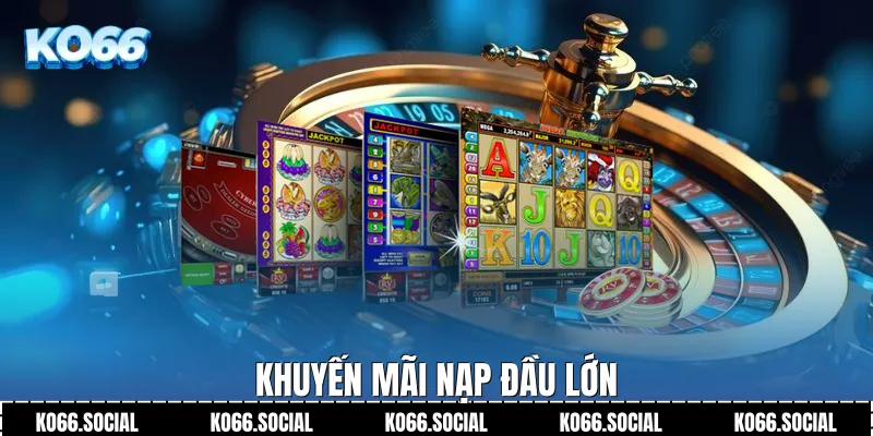 Khuyến mãi nạp đầu lớn