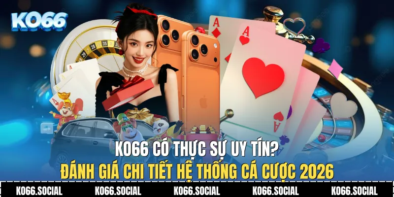 Ko66 Có Thực Sự Uy Tín?
