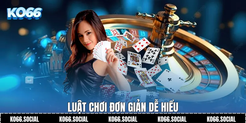 Luật chơi đơn giản dễ hiểu